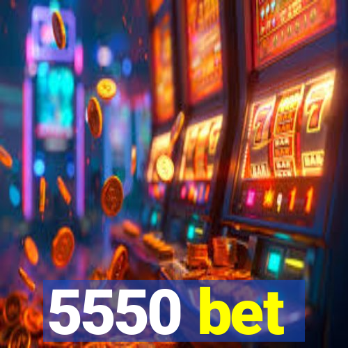 5550 bet